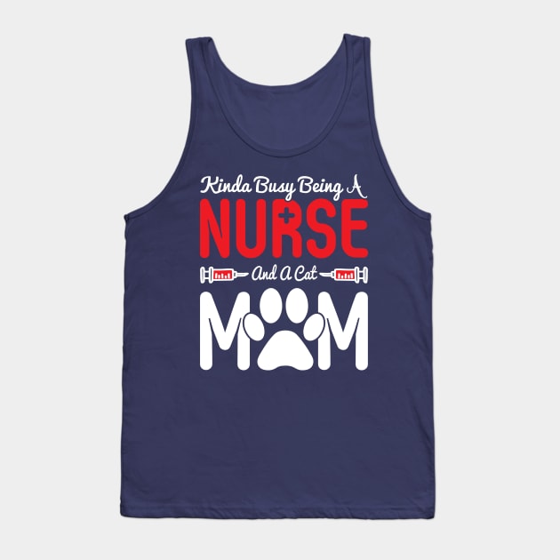Kinda busy being a nurse and a cat mom Tank Top by Top Art